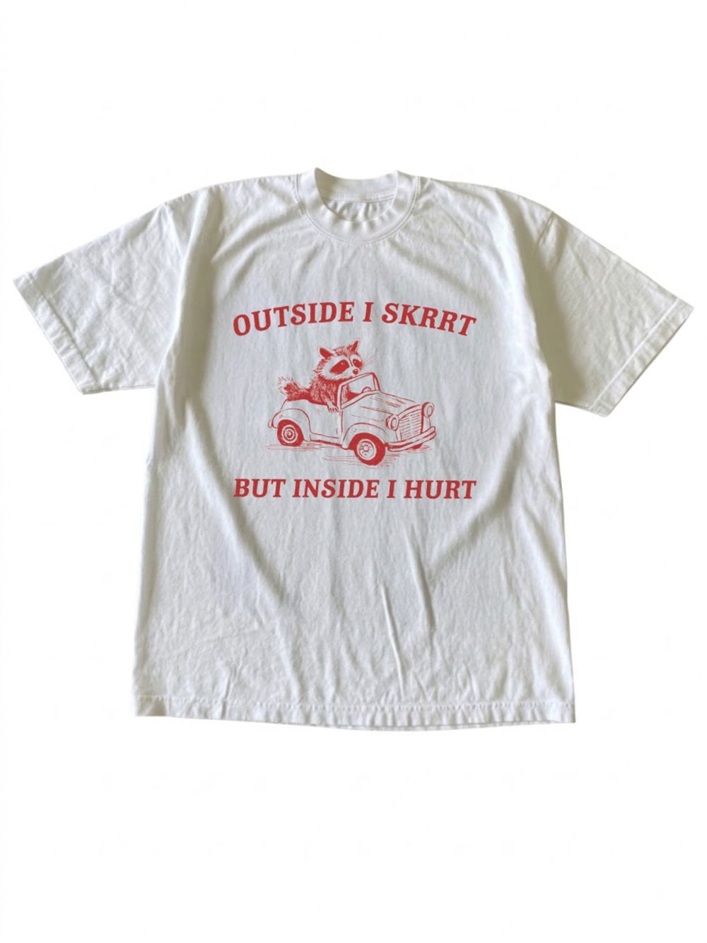 Outside I Skrrt Inside I Hurt Raccoon Driving White Funny Graphic T-Shirt